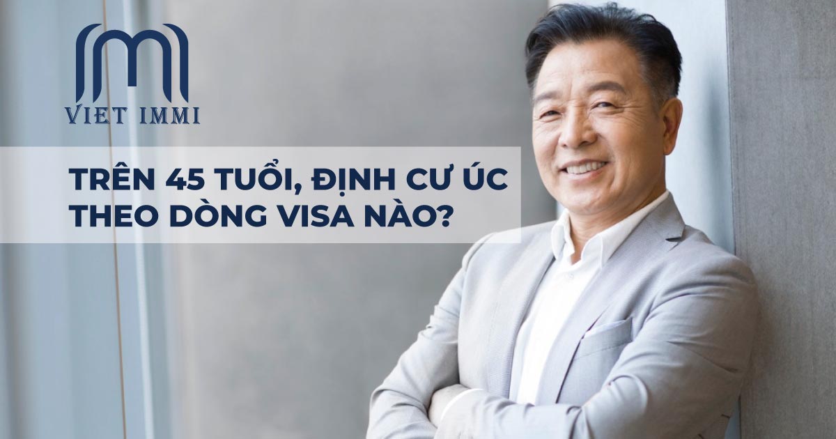 Các visa định cư Úc cho người trên 45 tuổi | VIET IMMI